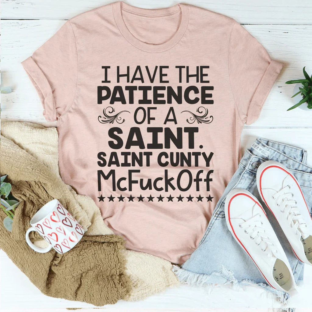 I Have The Patience Of A Saint Tee - WonderingCloth