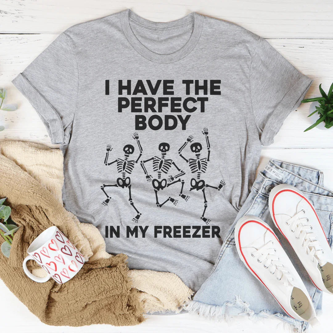 I Have The Perfect Body Tee - WonderingCloth