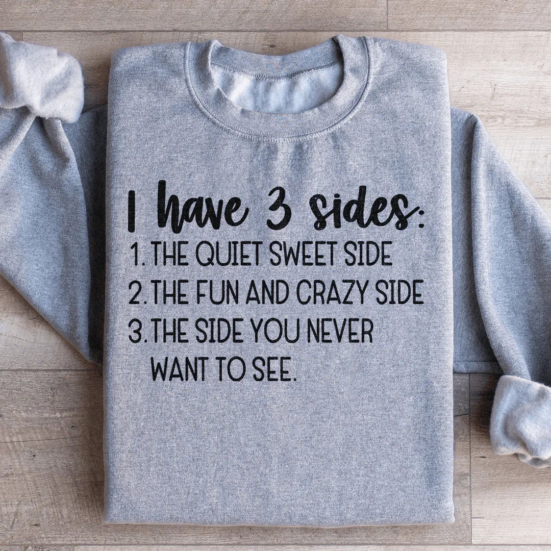 I Have Three Sides Sweatshirt - WonderingCloth