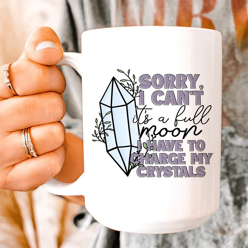 I Have To Charge My Crystals Ceramic Mug 15 oz - WonderingCloth