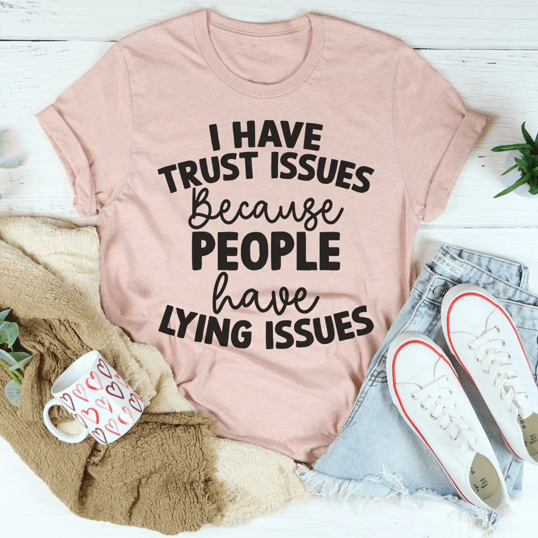 I Have Trust Issues Tee - WonderingCloth