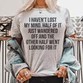 I Haven't Lost My Mind Tee - WonderingCloth