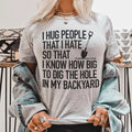 I Hug People That I Hate Tee - WonderingCloth