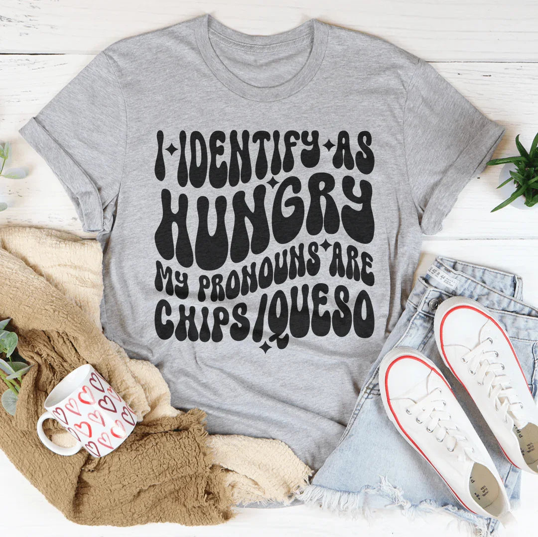 I Identify As Hungry My Pronouns Are Chips & Queso Tee - WonderingCloth