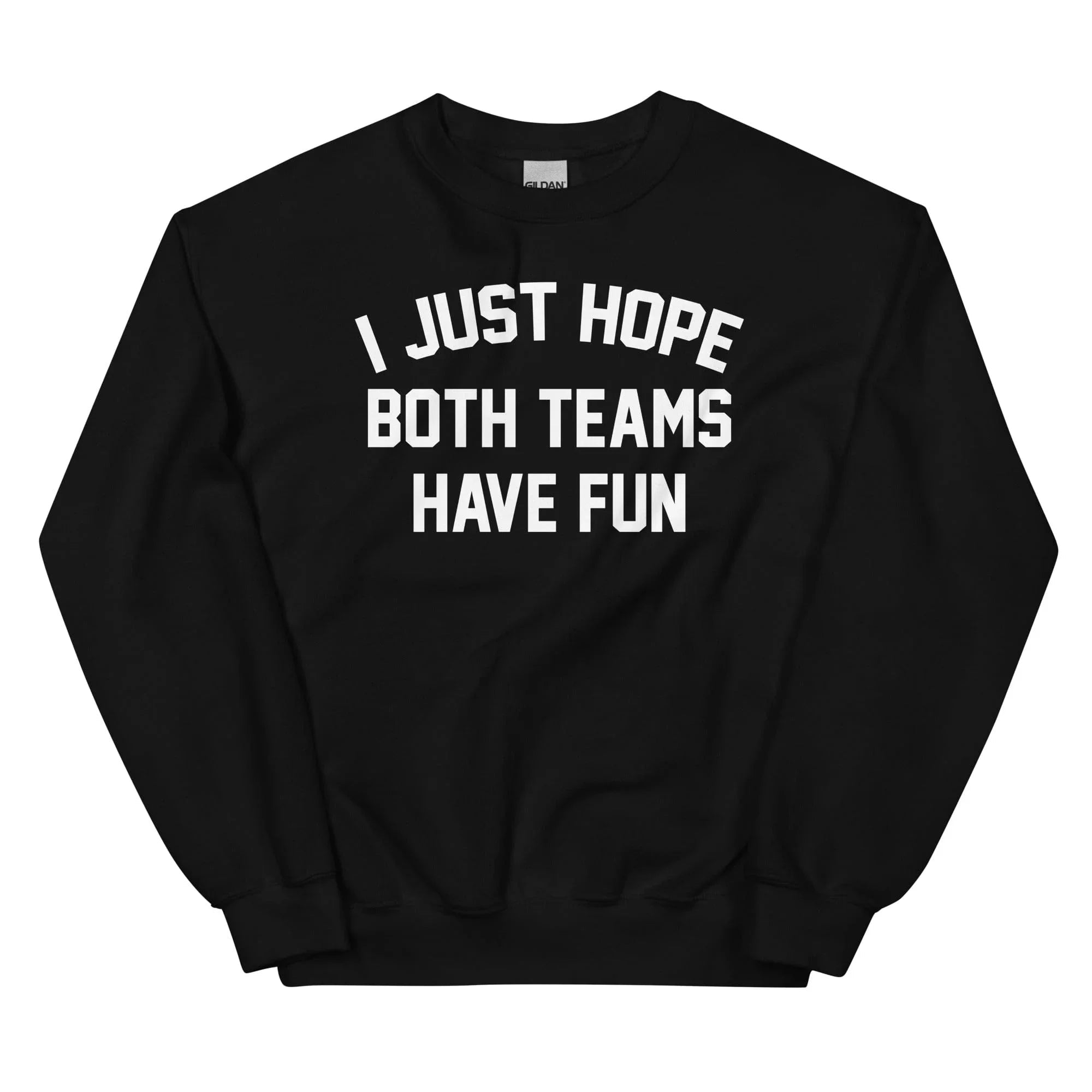 I Just Hope Both Teams Have Fun Sweatshirt - WonderingCloth