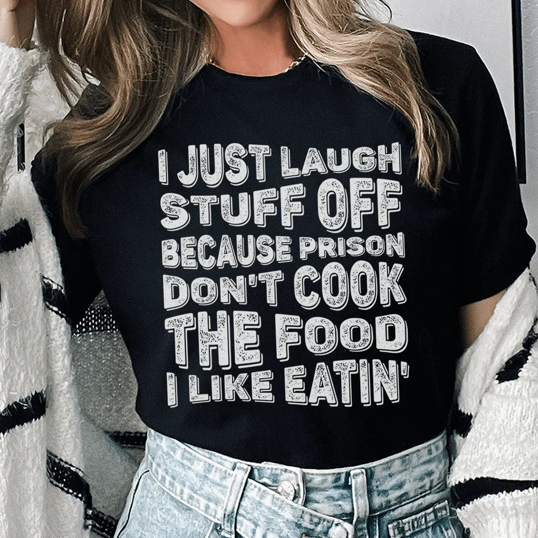 I Just Laugh Stuff Off Tee - WonderingCloth