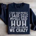 I Just Told Myself Sweatshirt - WonderingCloth