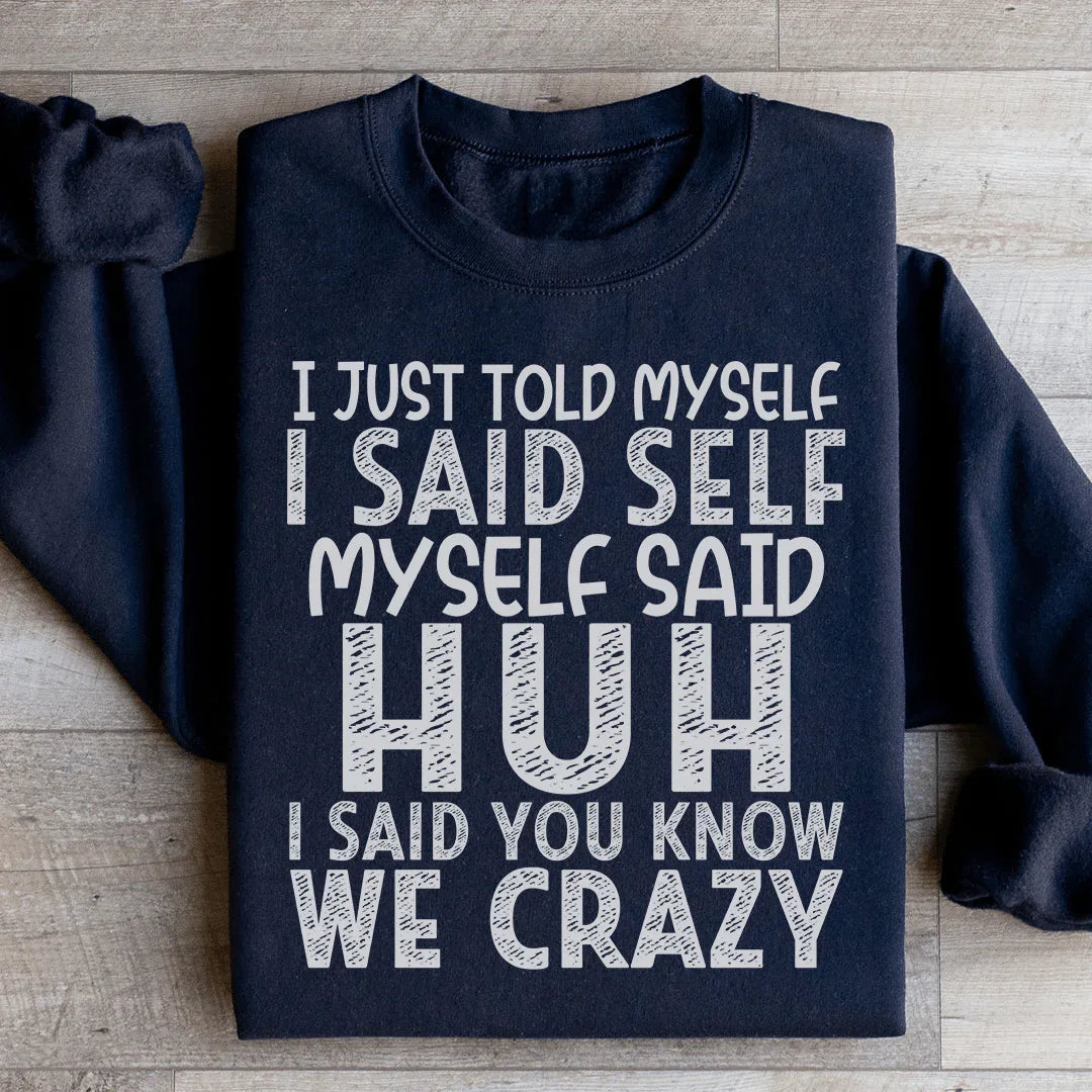 I Just Told Myself Sweatshirt - WonderingCloth
