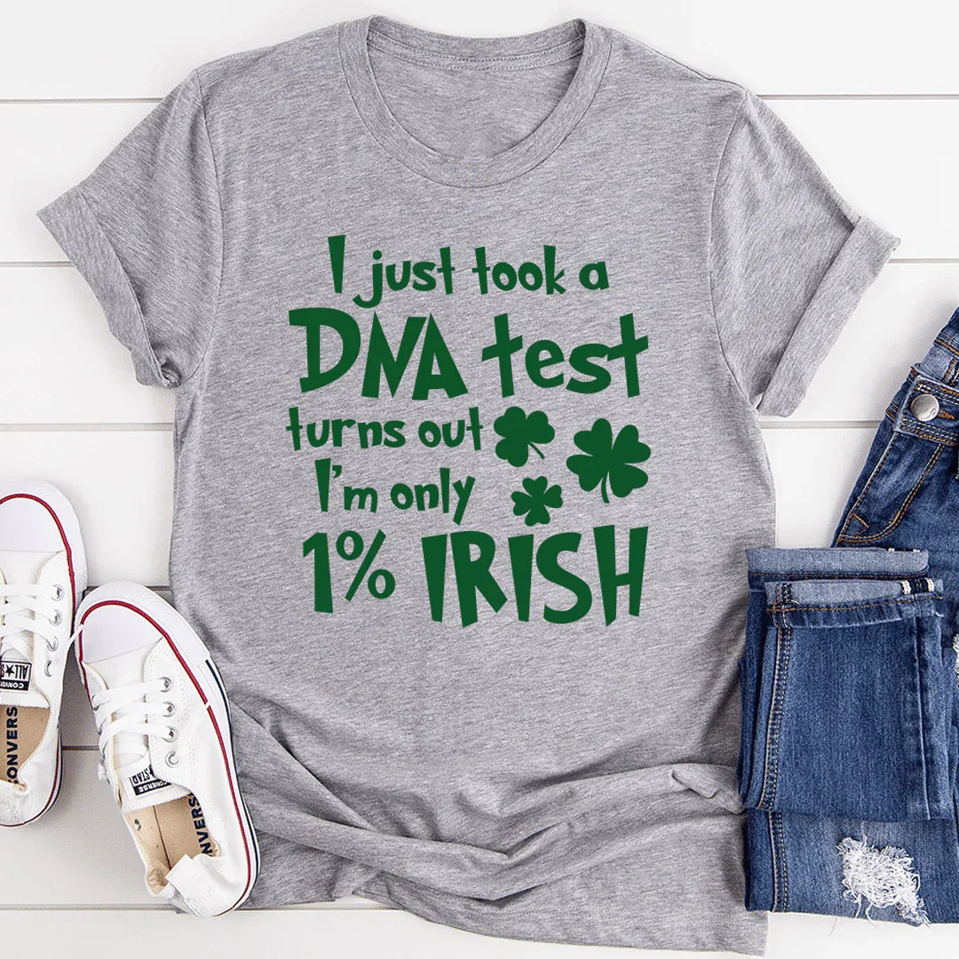 I Just Took A DNA Test Turns Out I'm Only 1% Irish Tee - WonderingCloth