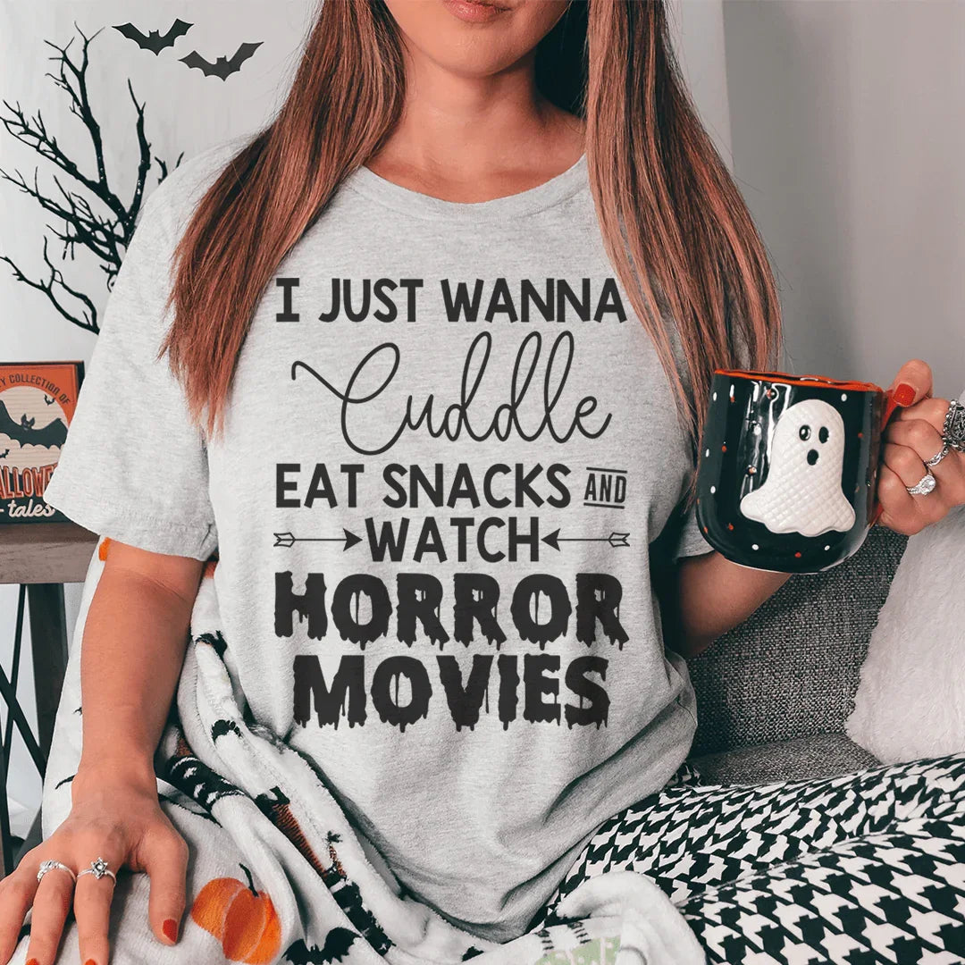 I Just Wanna Cuddle Eat Snacks Watch Horror Movies Tee - WonderingCloth