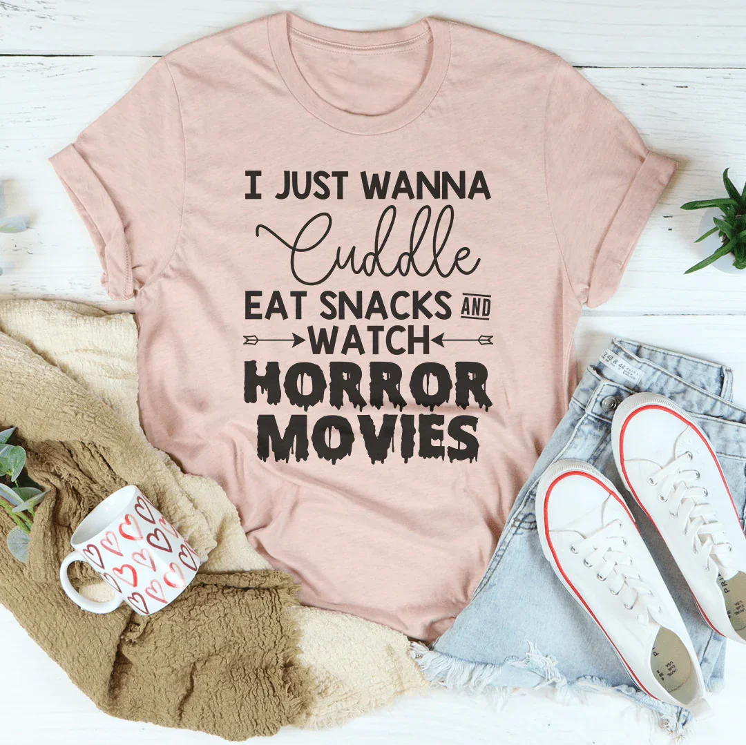 I Just Wanna Cuddle Eat Snacks Watch Horror Movies Tee - WonderingCloth
