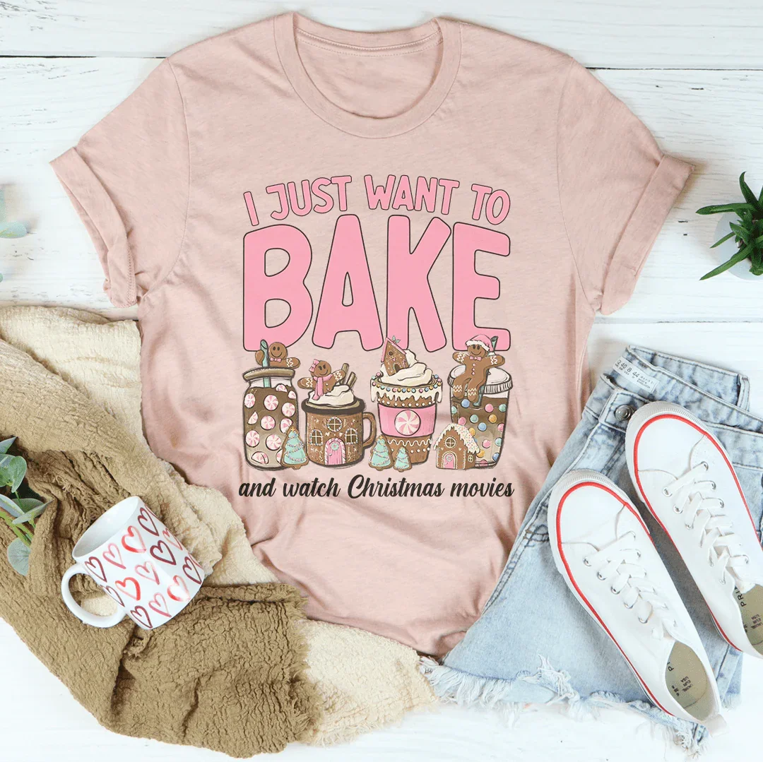 I Just Want To Bake And Watch Christmas Movies Tee - WonderingCloth