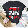 I Just Want To Eat Pizza And Watch Horror Movies Tee - WonderingCloth