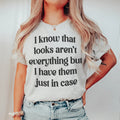 I Know That Looks Aren't Everything Tee - WonderingCloth