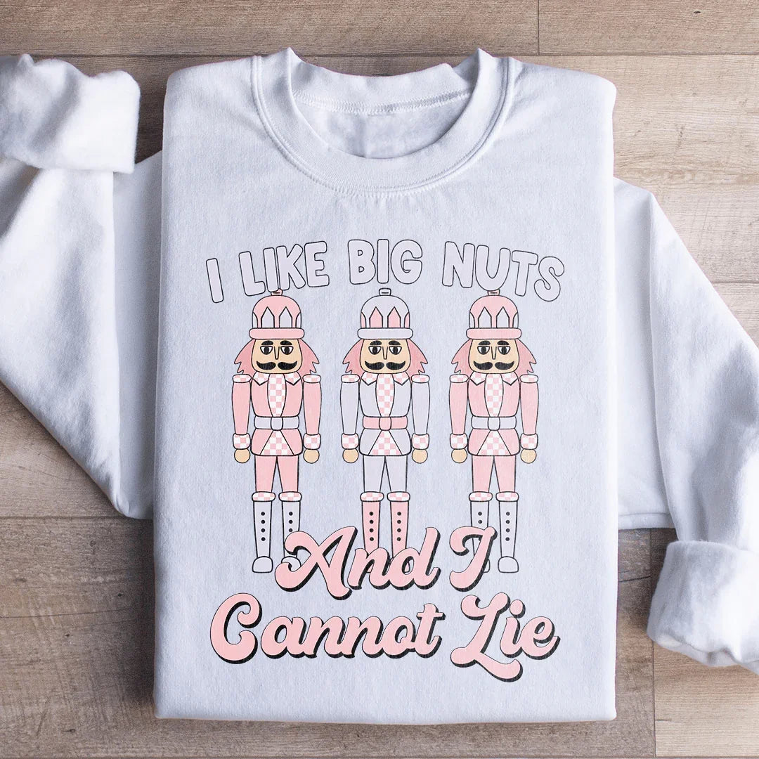 I Like Big Nuts And I Cannot Lie Sweatshirt - WonderingCloth
