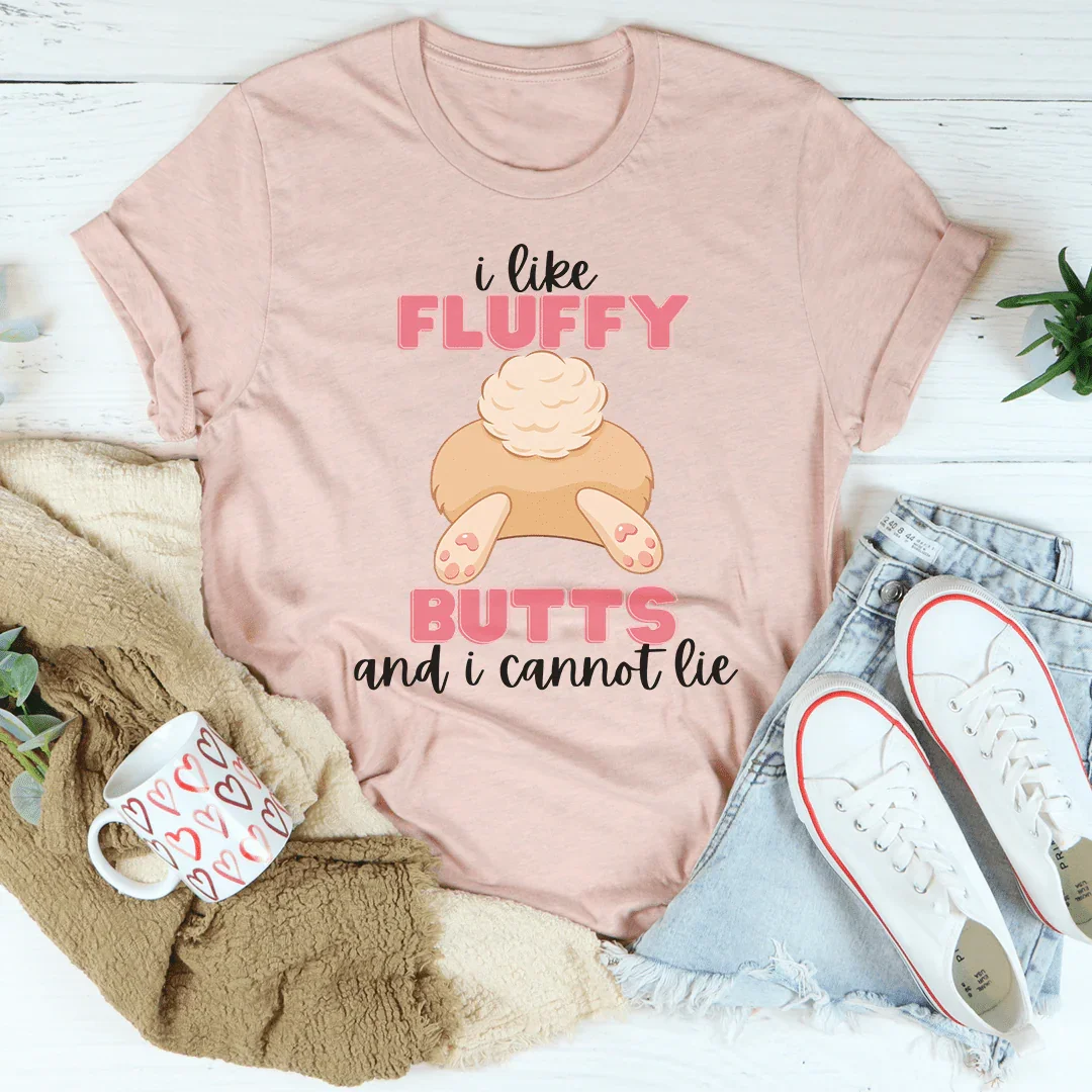 I Like Fluffy Butts And I Cannot Lie Tee - WonderingCloth