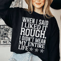I Like It Rough Sweatshirt - WonderingCloth
