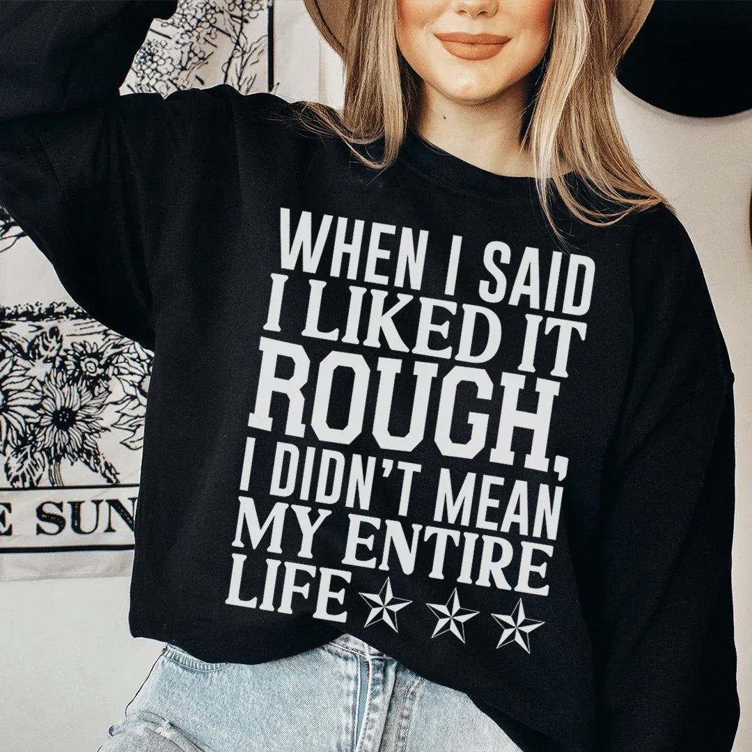 I Like It Rough Sweatshirt - WonderingCloth