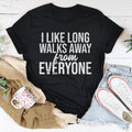 I Like Long Walks Away From Everyone Tee - WonderingCloth