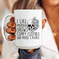 I Like Murder Shows Comfy Clothes And Maybe 3 People Ceramic Mug 15 oz - WonderingCloth