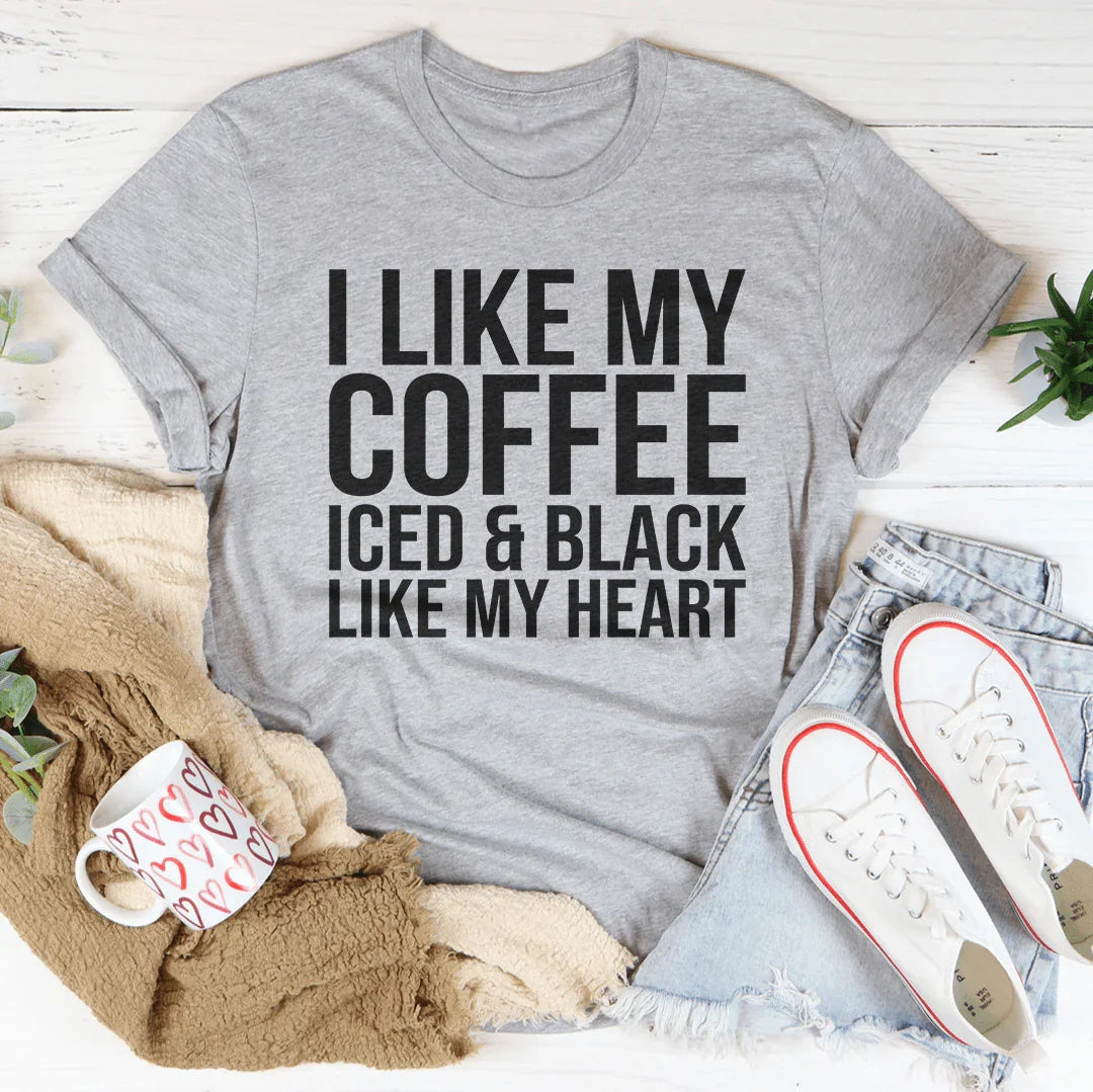 I Like My Coffee Iced And Black Like My Heart Tee - WonderingCloth