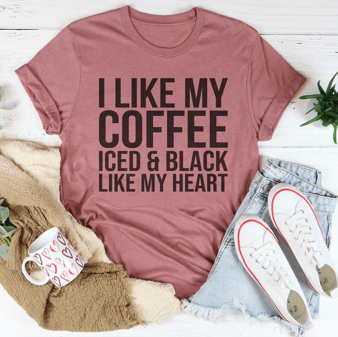 I Like My Coffee Iced And Black Like My Heart Tee - WonderingCloth