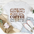 I Like My Men How I Like My Coffee Tee - WonderingCloth
