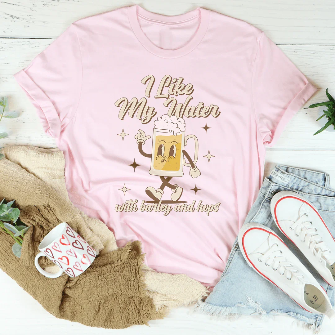 I Like My Water With Barley And Hops Tee - WonderingCloth