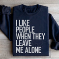 I Like People When They Leave Me Alone Sweatshirt - WonderingCloth