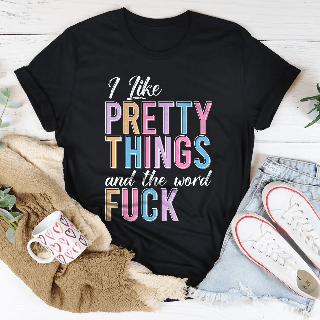 I Like Pretty Things Tee - WonderingCloth