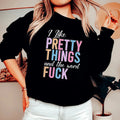 I Like Pretty Things Sweatshirt - WonderingCloth