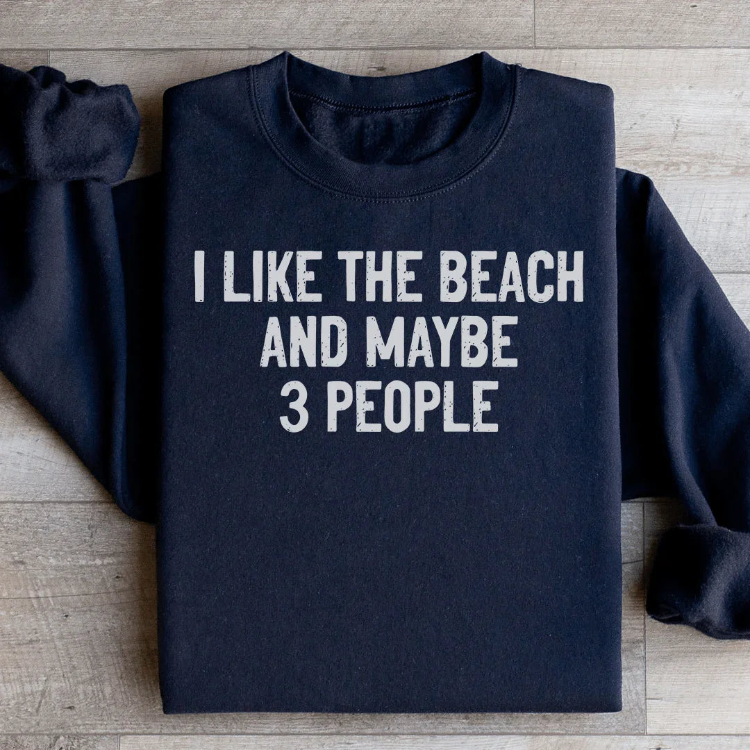 I Like The Beach And Maybe 3 People Sweatshirt - WonderingCloth