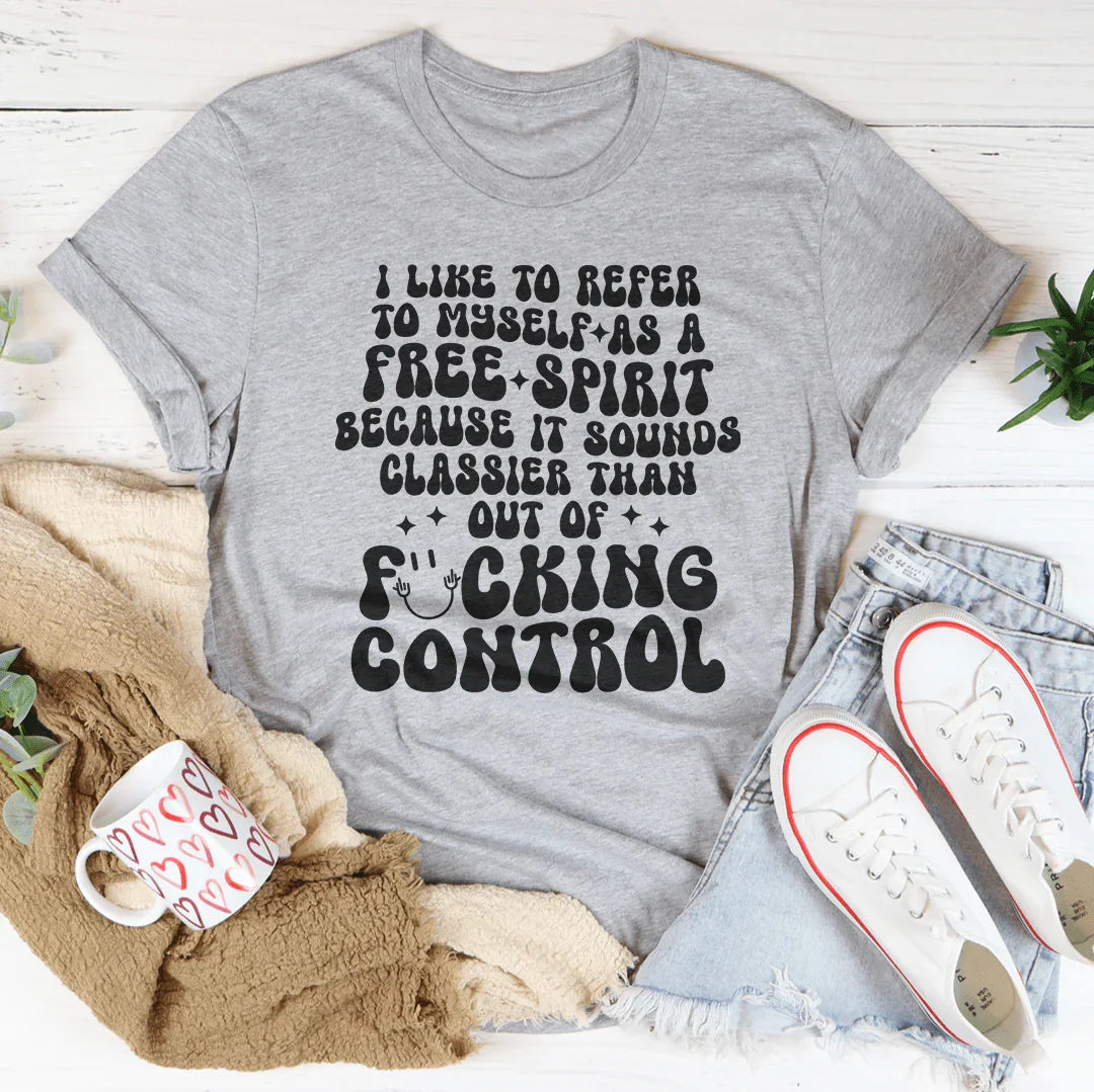 I Like To Refer To Myself As A Free Spirit Tee - WonderingCloth