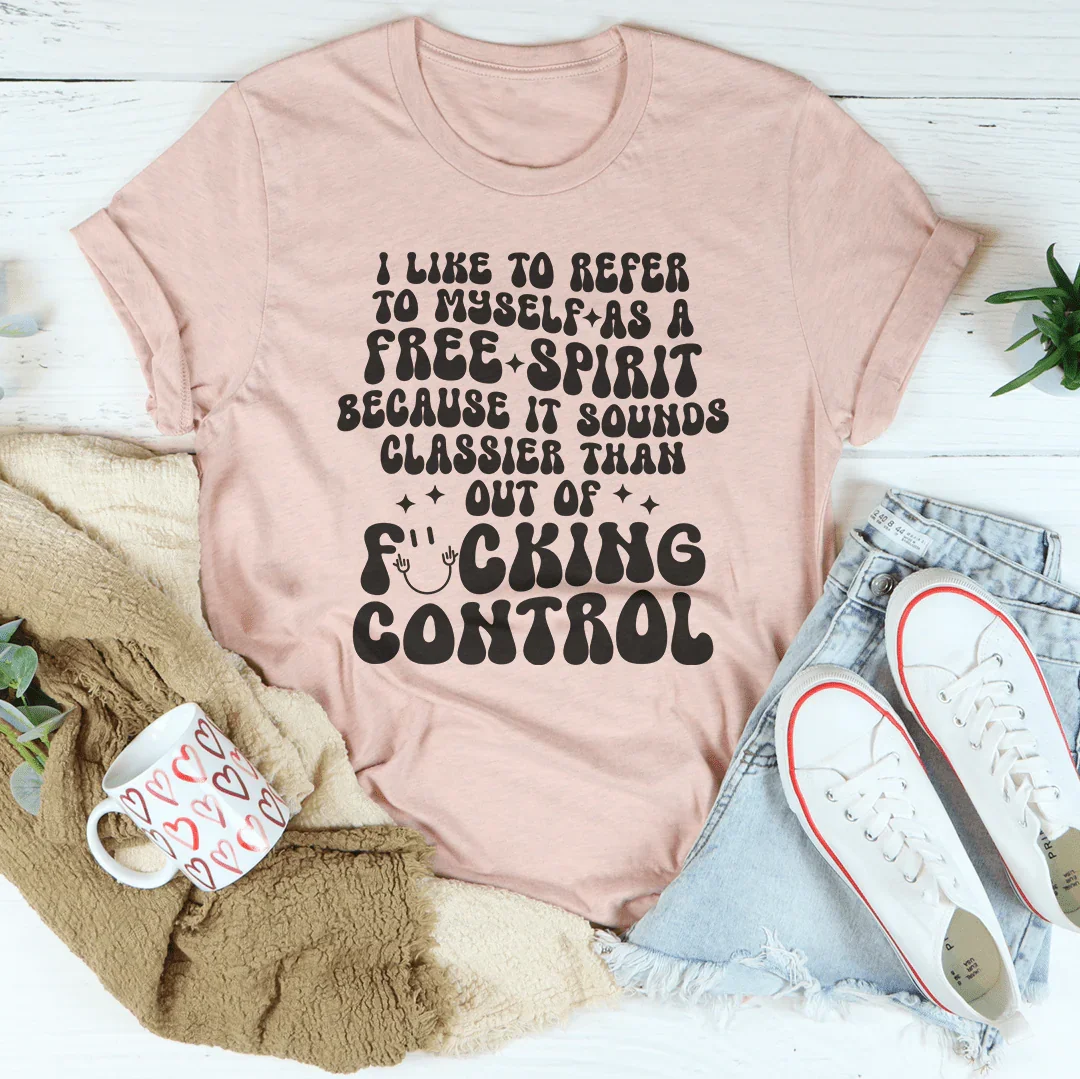 I Like To Refer To Myself As A Free Spirit Tee - WonderingCloth