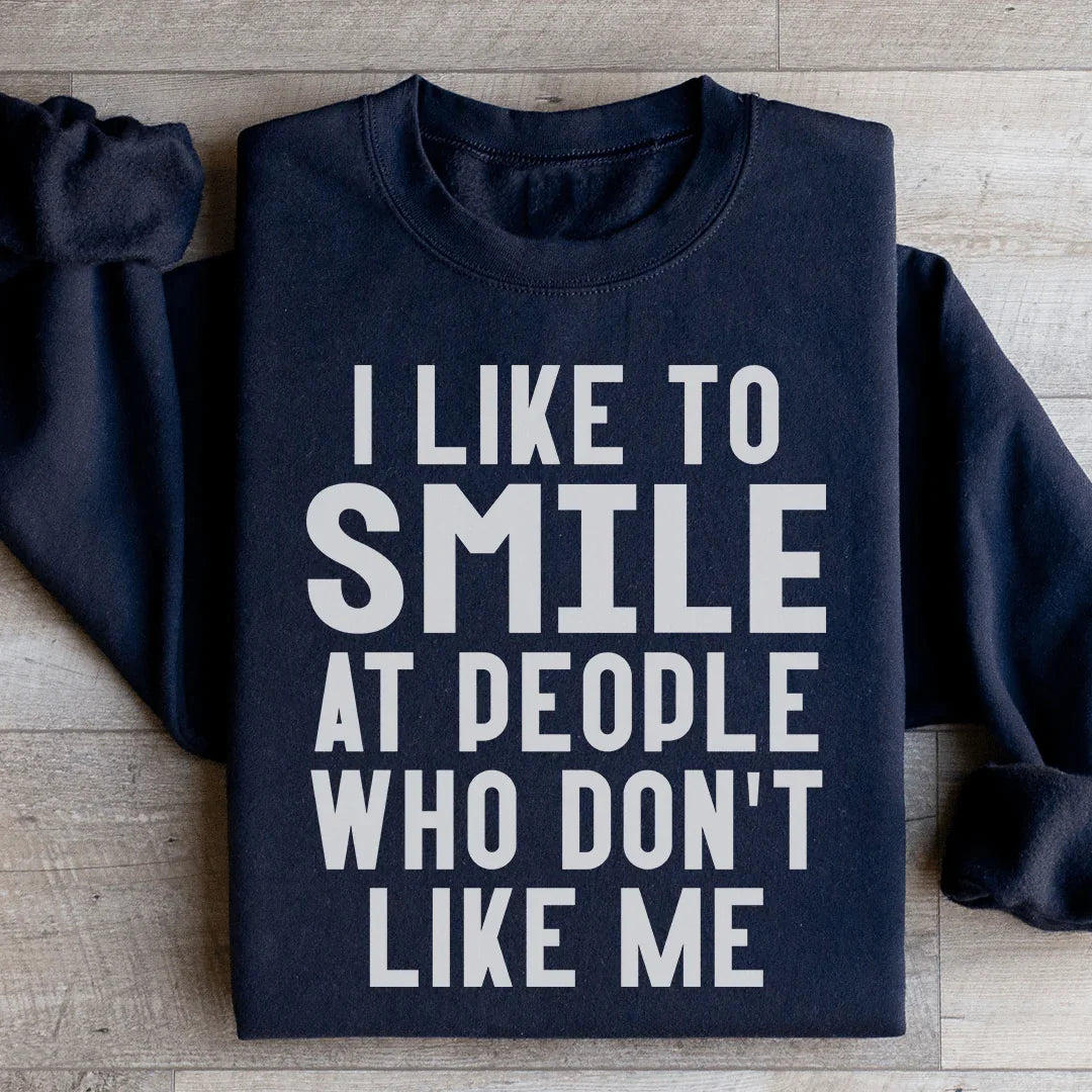 I Like To Smile At People Who Don't Like Me Sweatshirt - WonderingCloth