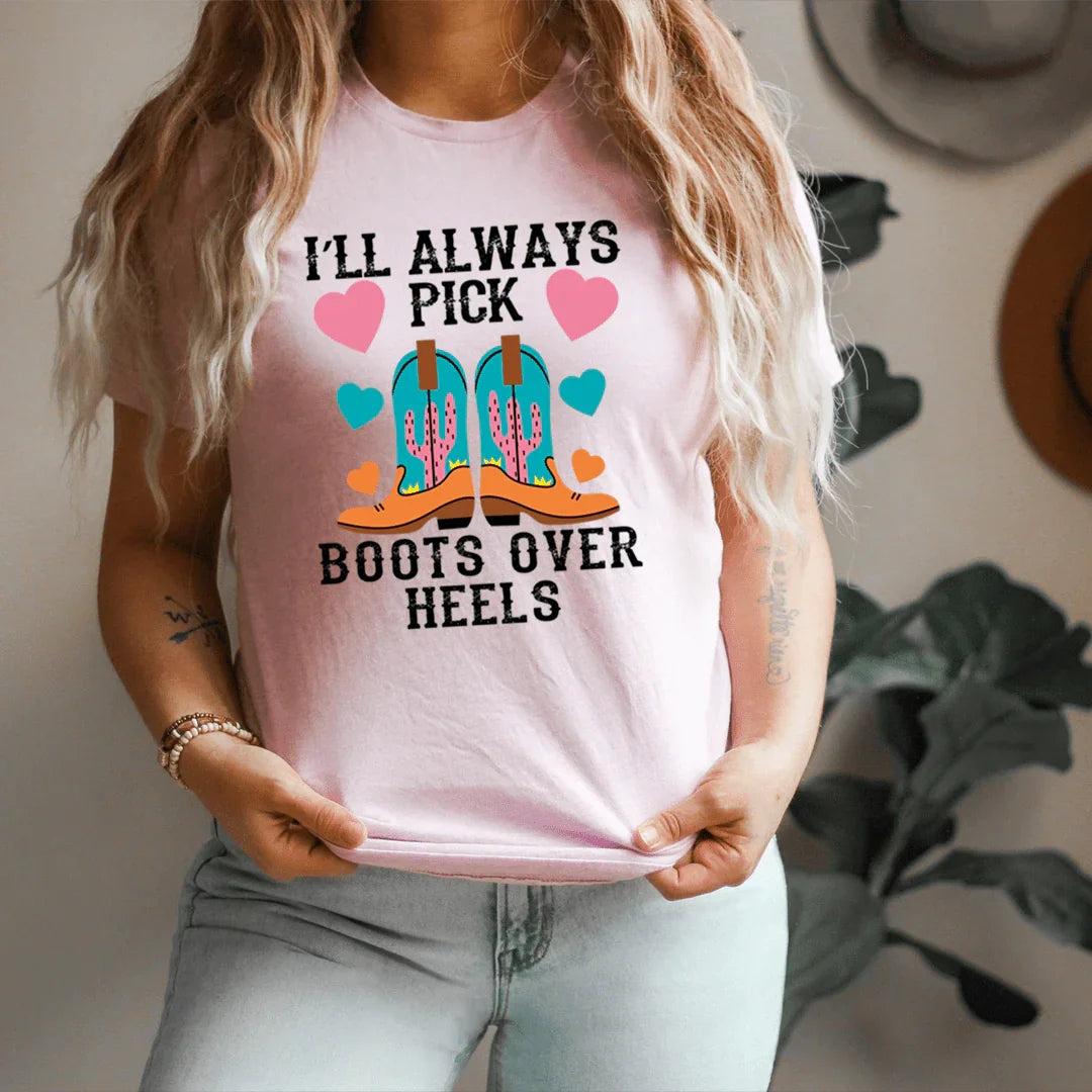 I'll Always Pick Boots Over Heels Tee - WonderingCloth