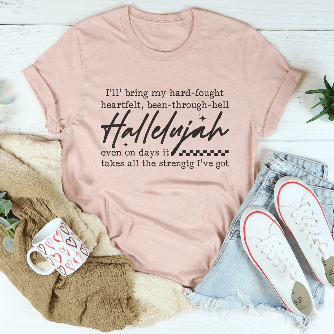 I'll Bring My Hard Fought Heartfelt Been Through Hell Tee - WonderingCloth