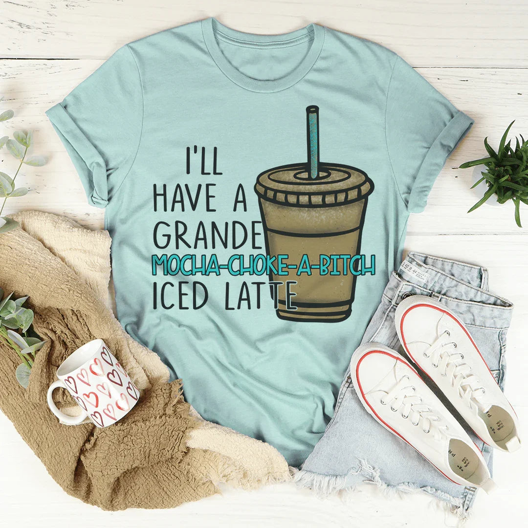 I'll Have A Grande Mocha Tee - WonderingCloth