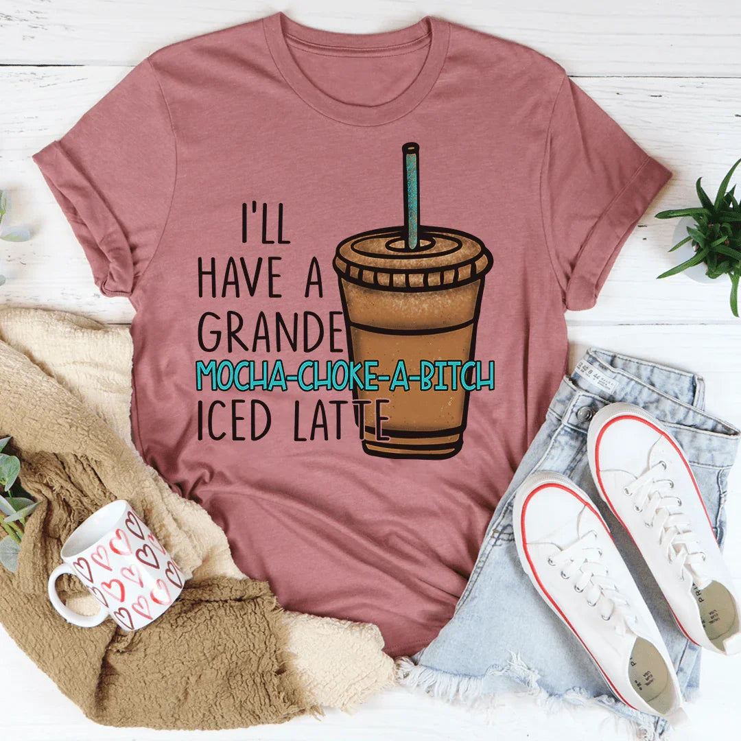 I'll Have A Grande Mocha Tee - WonderingCloth
