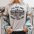 I'll Put You In Trunk Tee - WonderingCloth