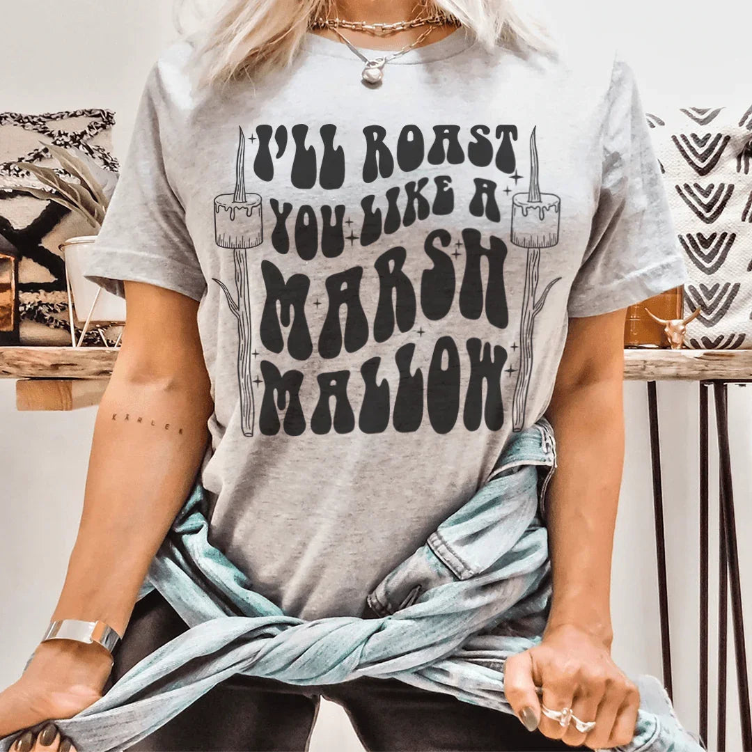 I'll Roast You Like A Marshmallow Tee - WonderingCloth