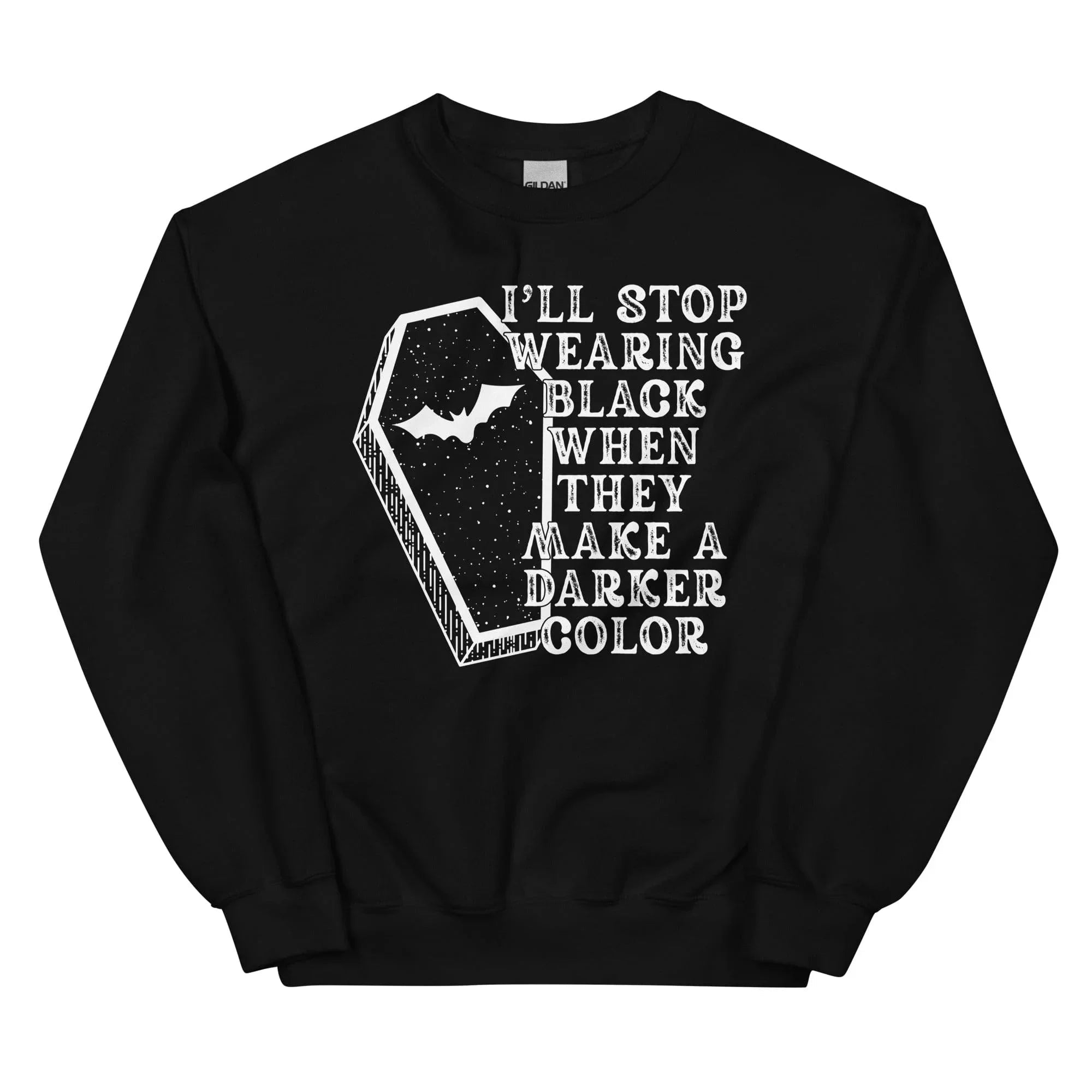I'll Stop Wearing Black When They Make A Darker Color Halloween Sweatshirt - WonderingCloth