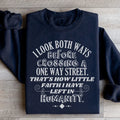 I Look Both Ways Before Crossing A One Way Street Sweatshirt - WonderingCloth