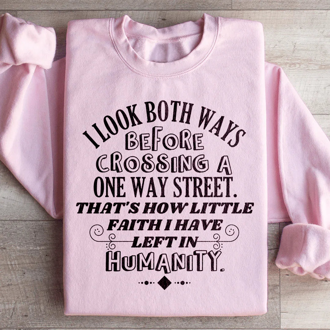I Look Both Ways Before Crossing A One Way Street Sweatshirt - WonderingCloth
