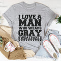 I Love A Man Who Wears Gray Sweatpants Tee - WonderingCloth