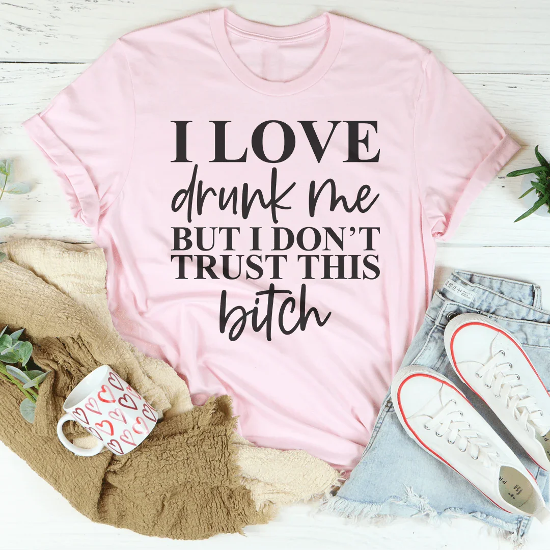 I Love Drunk Me Tee - WonderingCloth