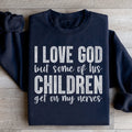 I Love God But Some Of His Children Sweatshirt - WonderingCloth