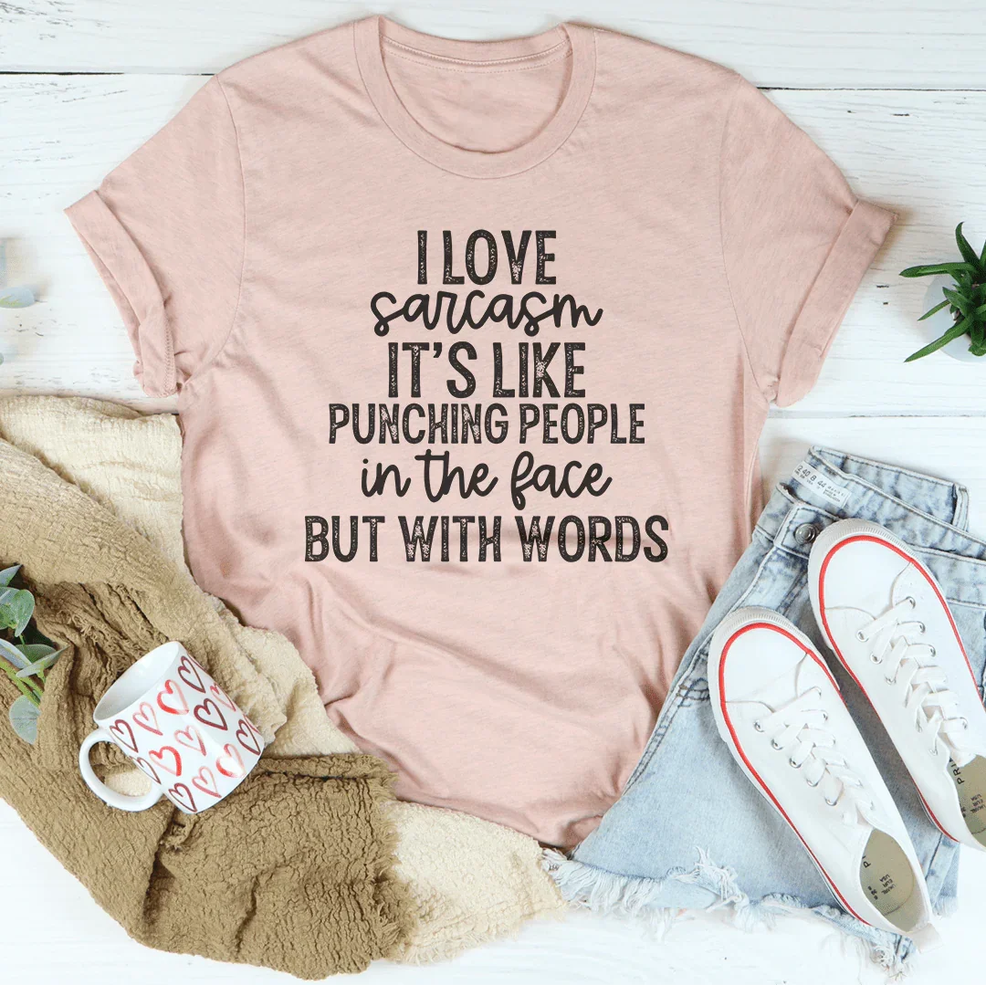 I Love Sarcasm Tee - WonderingCloth