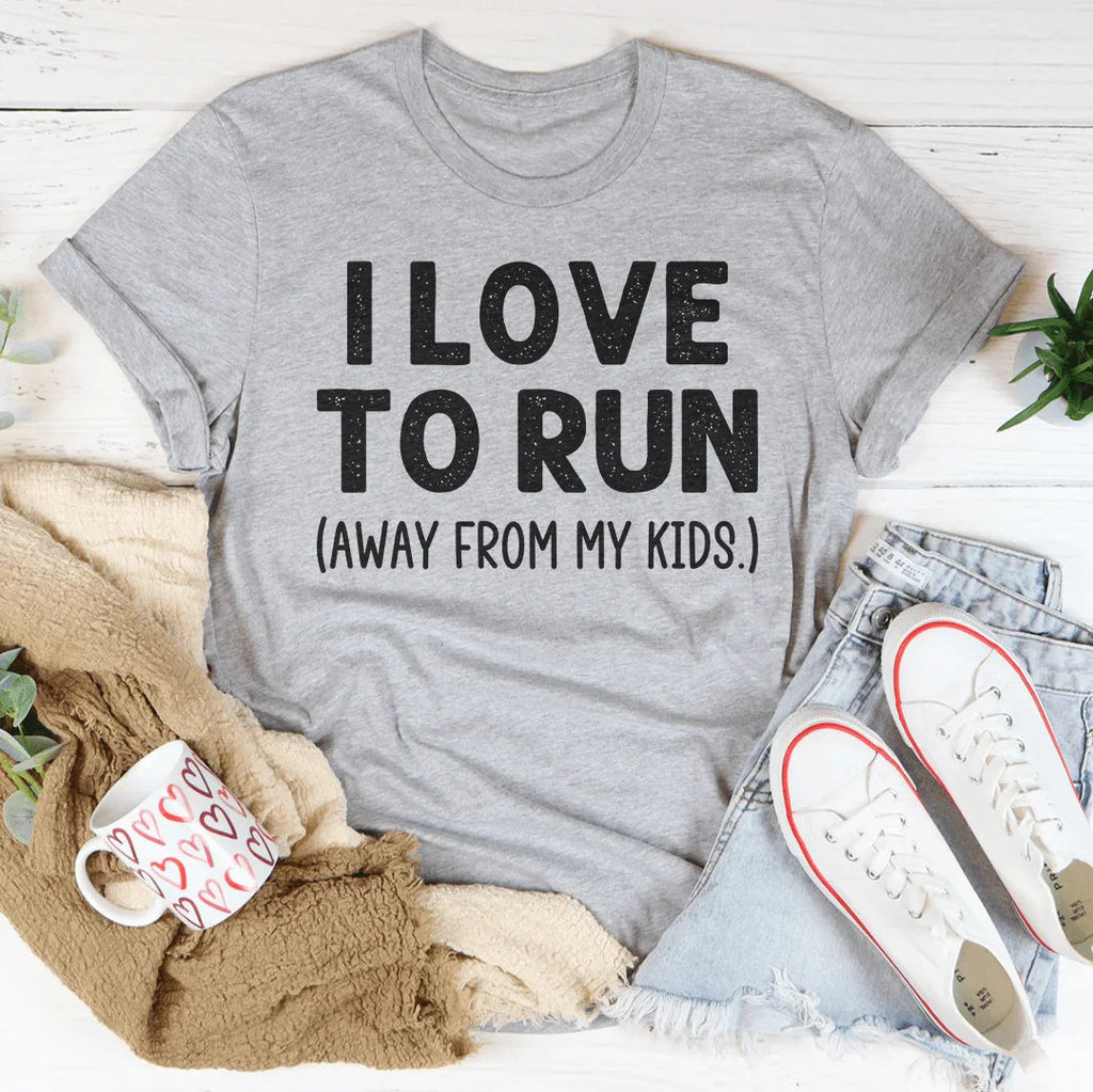 I Love To Run Away From My Kids Tee - WonderingCloth