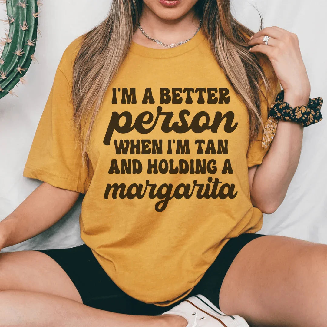 I'm A Better Person When I'm Tan And Holding A Margarita Tee - WonderingCloth